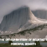 The Untold Mystery of Beliktal: 11 Powerful Insights