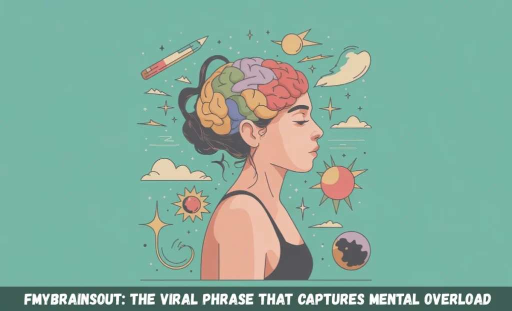 fmybrainsout: The Viral Phrase That Captures Mental Overload